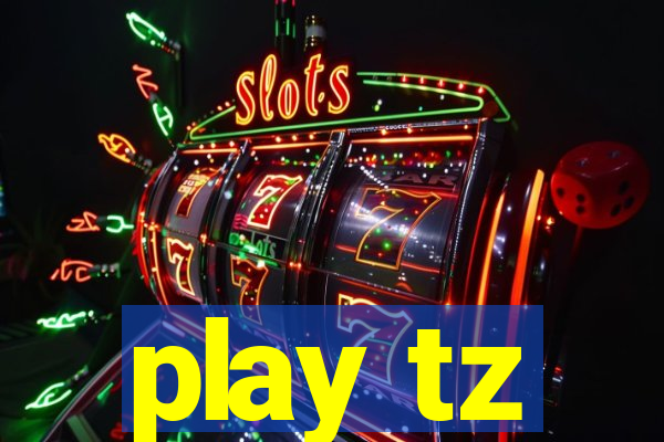 play tz